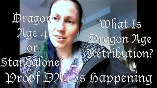 Proof Dragon Age 4 Is Happening (DA4 or Standalone? What Is DA Retribution?)