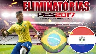 BRASIL X PARAGUAI - ELIMINATÓRIAS DA COPA 28/03  PES 2017