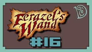 Ferazel's Wand Ep. 16 - Feel Bad: The Level