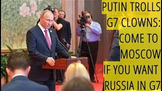Putin To G7: Welcome To Russia For The Next G7 Summit!