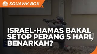 Israel-Hamas Bakal Sepakat Setop Perang 5 Hari, Benarkah?