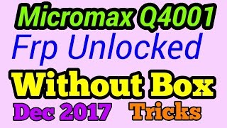 Micromax Q4001 Frp Unlock | Micromax Q4001 Google Bypass Unlock |