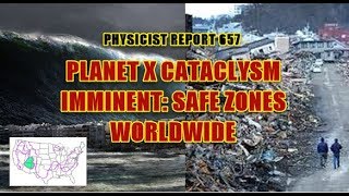 657:  Planet X cataclysm imminent: safe zones worldwide