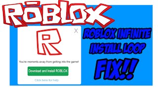 HOW TO FIX ROBLOX INFINITE INSTALL LOOP (WORKS 2019) (11 FIXES) WINDOWS 7/8/8.1/10