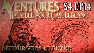 Aventures Bataille pour Castelblanc - Episode 14 - Retour vers le Futur