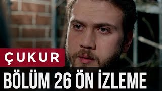 Çukur 26. Bölüm - Ön İzleme