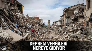 Deprem vergileri nerelere gidiyor