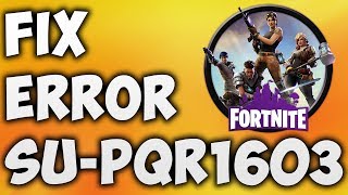How to Fix Fortnite Error Code: SU-PQR1603 - Self Update Failed | Epic Games Launcher