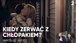 Kiedy zerwać z chłopakiem wg Świadków Jehowy - Prawdziwa miłość v2. #159