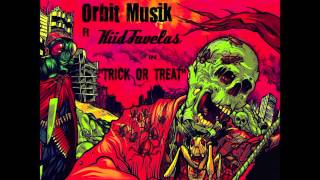 Orbit Musik Ft Kiid Favelas - " Trick Or Treat " T.D.M