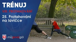 VIII. Protahování - Protahování na lavičce