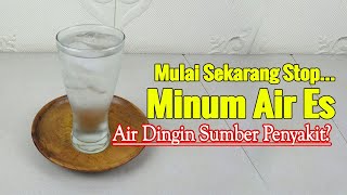 MINUM AIR DINGIN SUMBER BERBAGAI MACAM PNYAKIT, BENARKAH?
