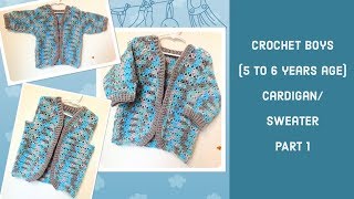 Crochet unique design boys(5 to 6 years)cardigan/sweater PART 1 - English version