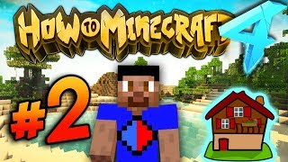 BUILDING MY HOUSE - HOW TO MINECRAFT S4 #2