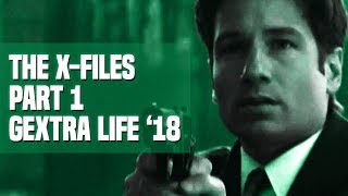 #7 - The X-Files Part 1 (Gextra Life '18)