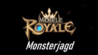 Mobile Royale deutsch [Monsterjagd in Mobile Royale - Level 1,2,3 oder 4 Monster am besten?]