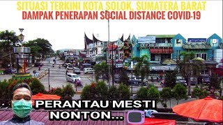 SITUASI TERKINI KOTA SOLOK DAMPAK WABAH VIRUS CORONA COVID-19