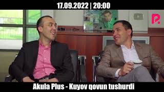 Akula Plus - Kuyov qovun tushurdi (anons)