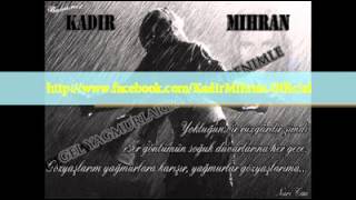 Kadir Mihran - Gel Yağmurlarda Islan Benimle