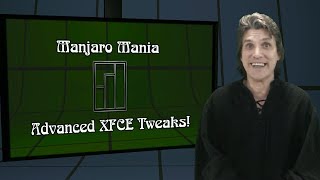 Manjaro Mania: ADVANCED XFCE TWEAKS