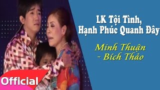LK Tội Tình, Hạnh Phúc Quanh Đây - Minh Thuận ft. Bích Thảo [Liveshow HD]