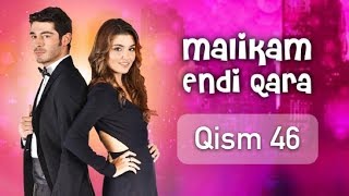 Malikam Endi Qara 46 Qism
