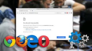 Resoudre le probleme Ce site web est  inaccessible sur Chrome, Firefox, Internet Explorer