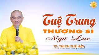 Tuệ Trung Thượng Sĩ 15 - TT.Thích Tuệ Hải