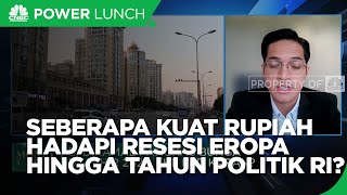 Kekuatan Rupiah Hadapi Efek Resesi Eropa Hingga Tahun Politik RI