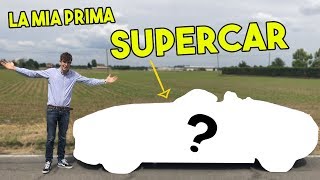 LA MIA PRIMA SUPERCAR!