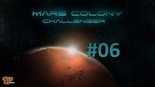Mars Colony: Challenger #06 - Weiter mit Phase 2 - Let`s Play Mars Colony [HD][DE]