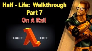 Half-Life прохождение: Half- Life (Часть 7: On A Rail) прохождение