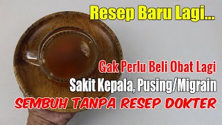 JANGAN TUNGGU TAMBAH PARAH... SEMBUHKAN SAKIT KEPALA DAN PUSING LEEWAT 1 GELAS MINUMAN INI