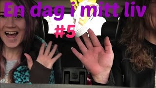 En dag i mitt liv #5