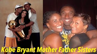 KOBE BRYANT FATHER JOE BRYANT, MOTHER PAM BRYANT, AND TWO SISTERS | FAMILY OF KOBE BRYANT