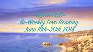 AQUARIUS • Bi-Weekly Love Reading | June 16th-30th 2018 – "Karma Knocks: First The Good News..."