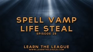 Learn the League - Life Steal & Spell Vamp (Ep. 28)