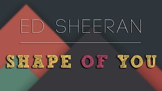 Ed Sheeran - Shape Of You【Lyrics / Kinetic Typography】ᴴᴰ