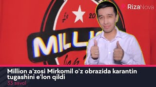 33 savol - Million a'zosi Mirkomil o'z obrazida karantin tugashini e'lon qildi