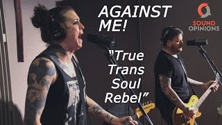 Against Me! perform "True Trans Soul Rebel" (Live on Sound Opinions)