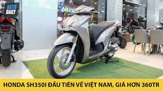Honda SH350i đầu tiên về Việt Nam, giá hơn 360 triệu