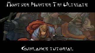 Monster Hunter Tri Ultimate - Gunlance Tutorial