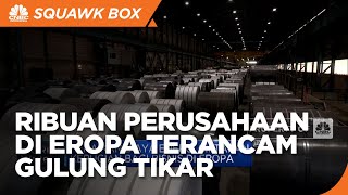 Ribuan Perusahaan di Eropa Terancam Gulung Tikar