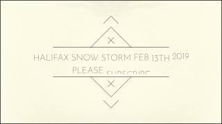 HALIFAX, NS "Snow Storm - Freezing Rain" 13th FEB 2019