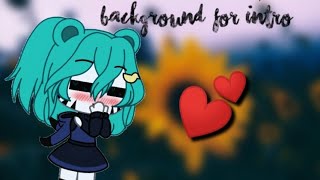 Фон для интро| ЧИТ.ОПИС!|gacha life|Podsolnuh UwU