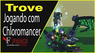 Trove - JOGANDO COM A NOVA CLASSE (Chloromancer) - #177 PT-BR