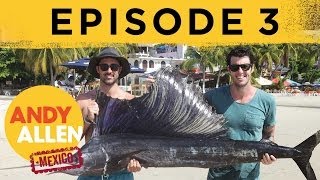 CATCH & EAT BIG FISH IN MEXICO!: ANDY & BEN DO MEXICO (Ep 3)