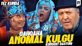 Qahqaha - Anomal kulgu nomli konsert dasturi 2023 | Tez kunda