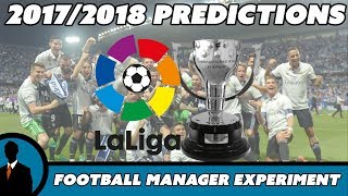 Spanish La Liga 2017/2018 Predictions - Football Manager Experiment