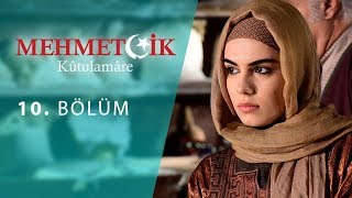 Mehmetçik Kûtulamâre 10.Bölüm